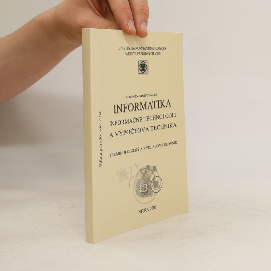 Veronika Stoffová Informatika, informačné technológie a výpočtová technika : terminologický a výkladový slovník