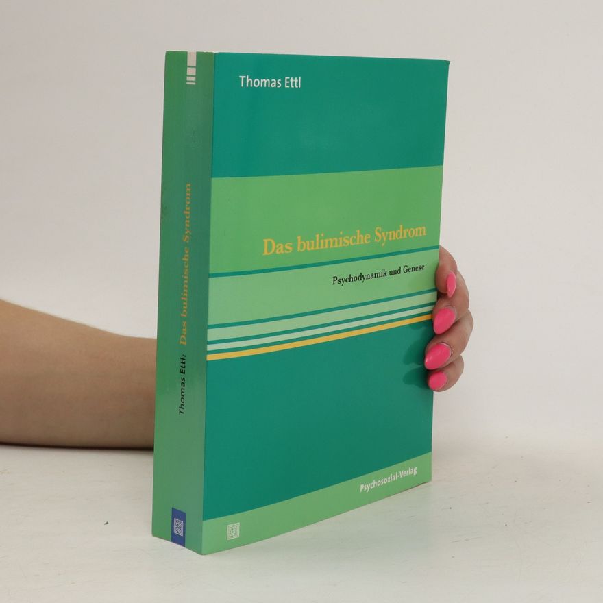 Thomas Ettl Das bulimische Syndrom