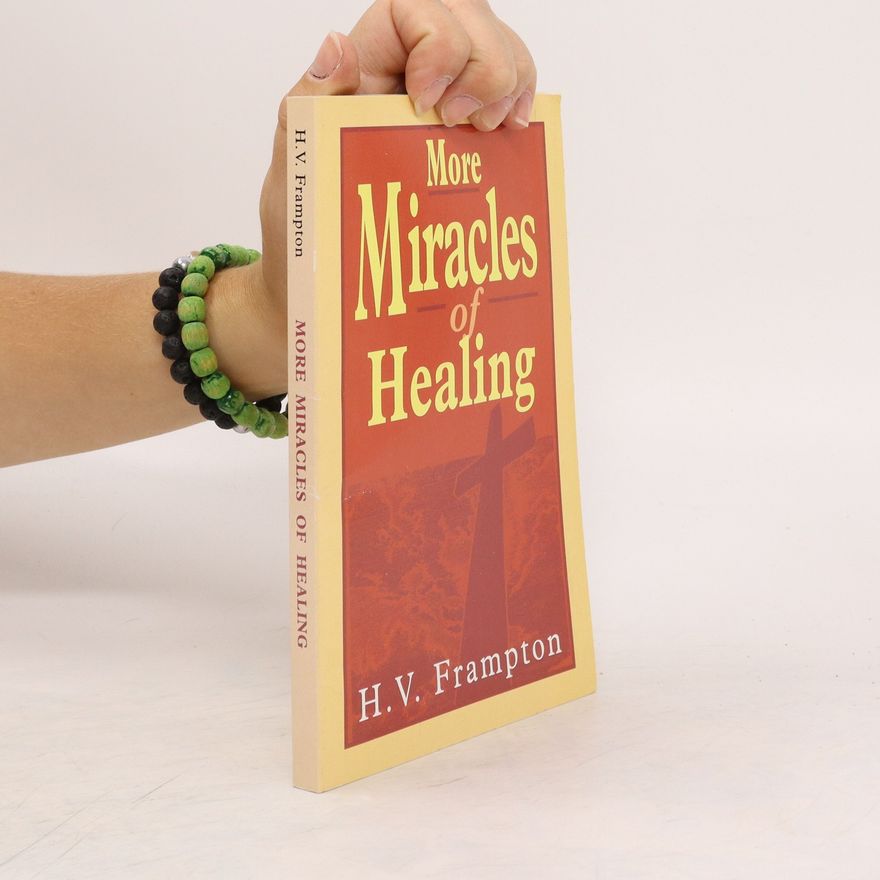 H. V. Frampton More Miracles of Healing