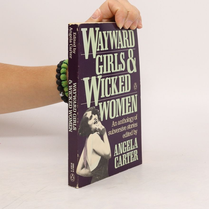 Angela Carter Wayward Girls and Wicked Women