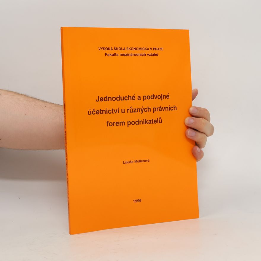 Libuše Müllerová Jednoduché a podvojné účetnictví u různých právních forem podnikatelů