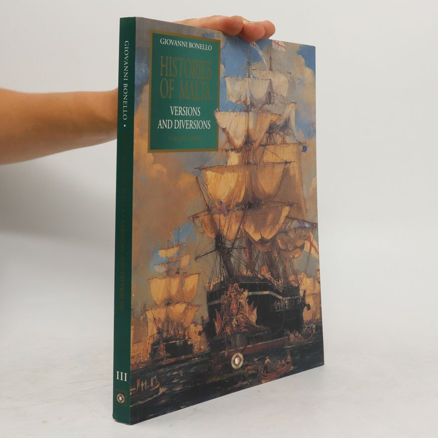 Giovanni Bonello Histories of Malta. Versions and Diversions