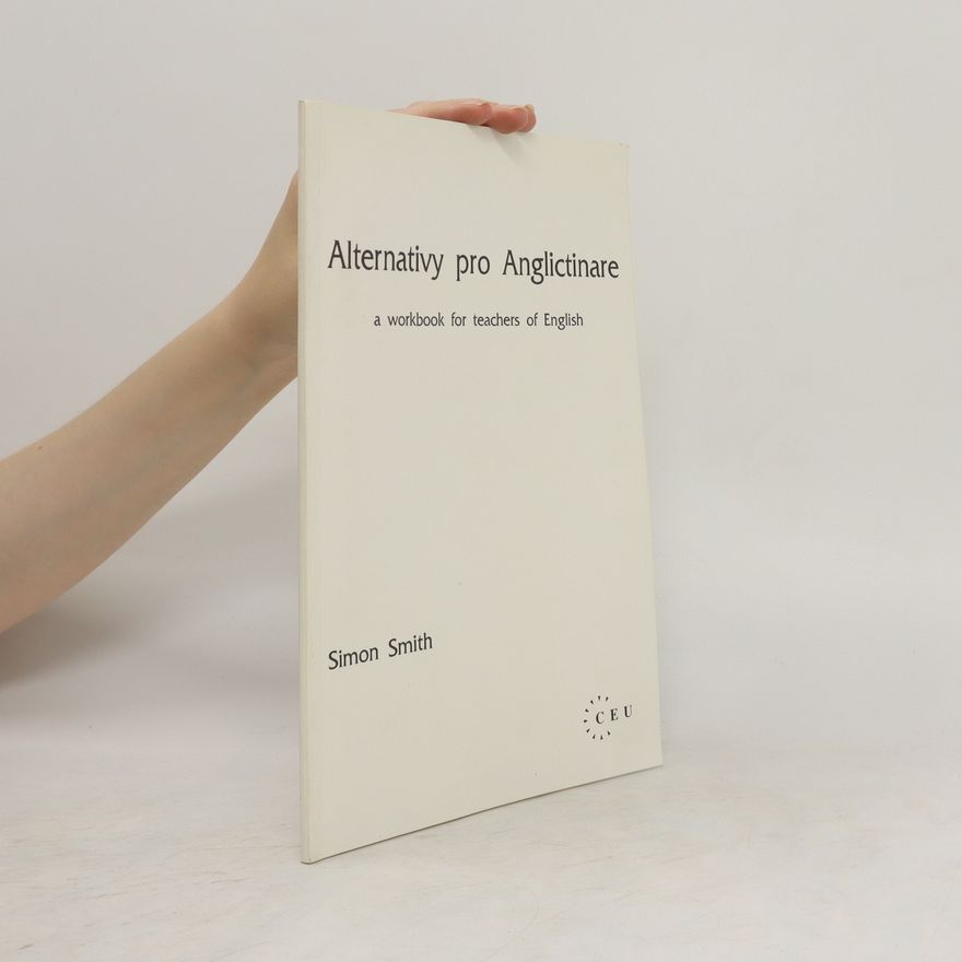 Smith Simon Alternativy pro Anglictinare. A Workbook for Teachers of English