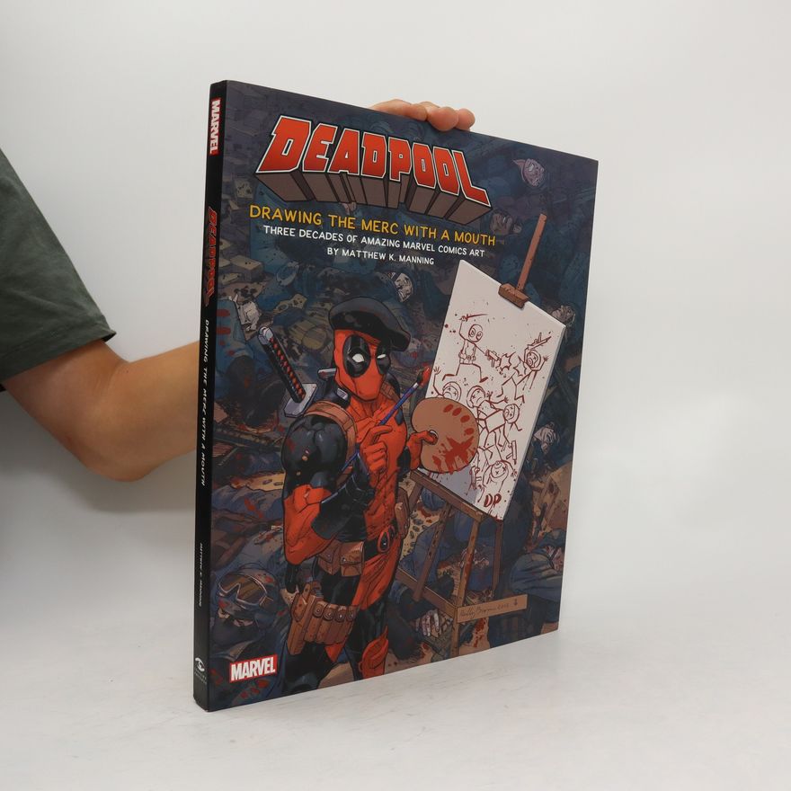 Matthew Manning Deadpool. Drawing the Merc with a Mouth
