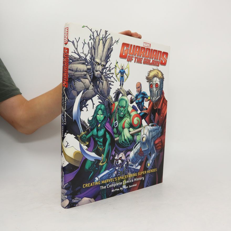 Mark Sumerak Guardians of the Galaxy. The Complete Comics History