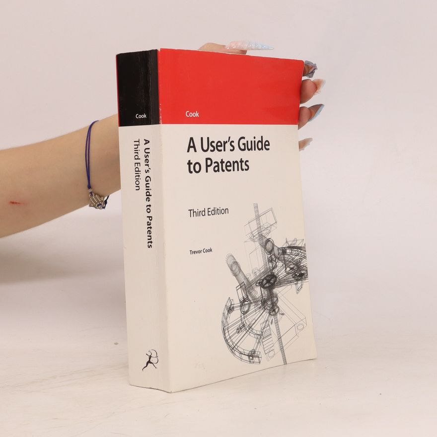 Trevor Cook A User's Guide to Patents