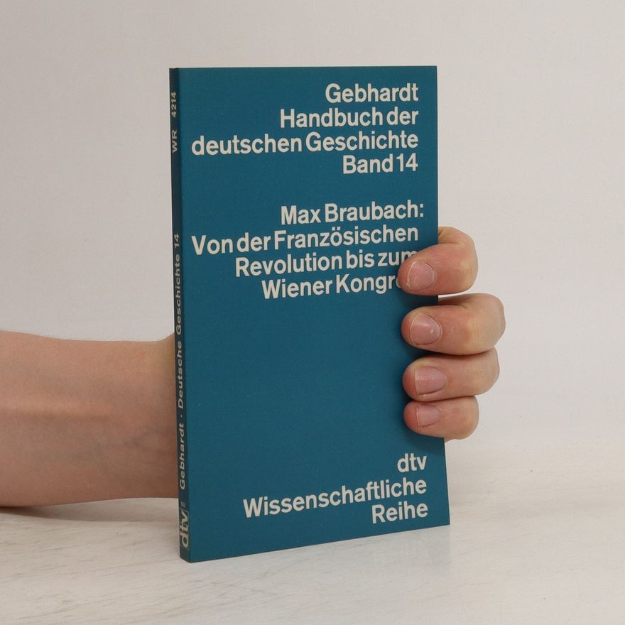 Max Braubach Handbuch der deutschen Geschichte 14. Von der Französischen Revolution bis zum Wiener Kongress
