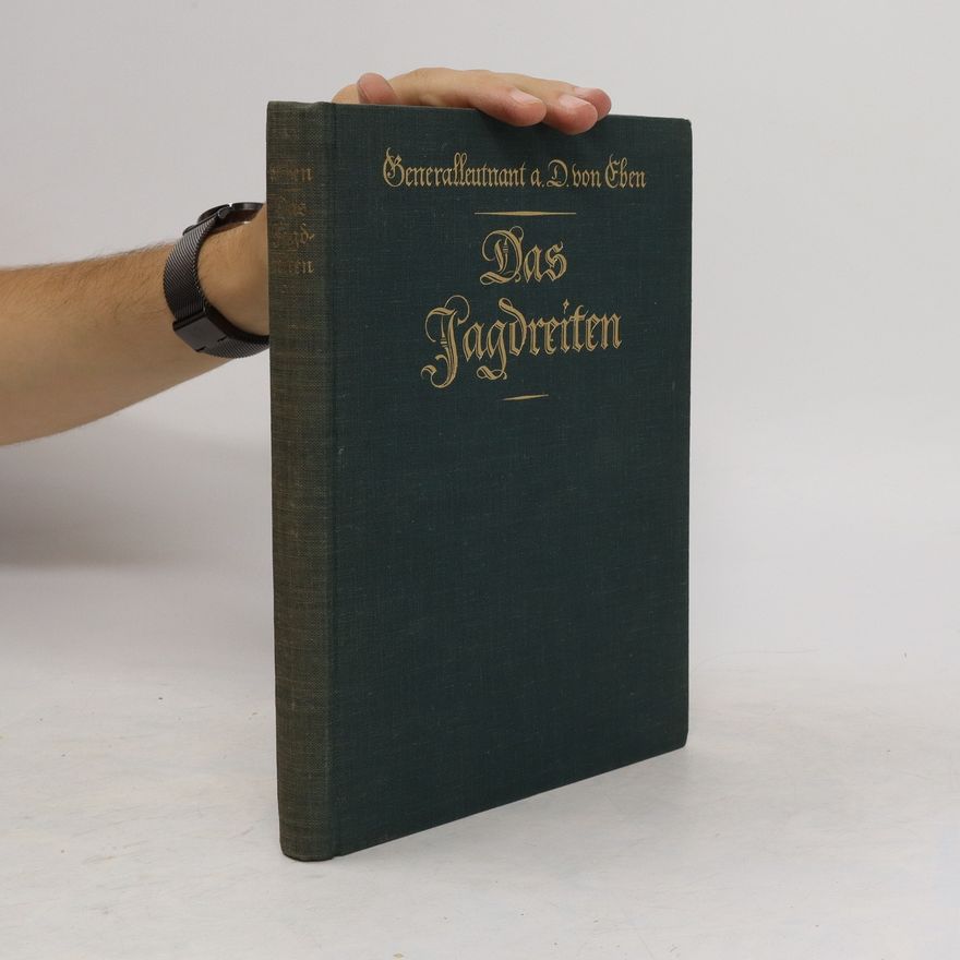Reinhold Bauditten Das Jagdreiten. Erfahrungen und Erlebnisse eines alten Masters von Generalleutnant a. D. von Eben