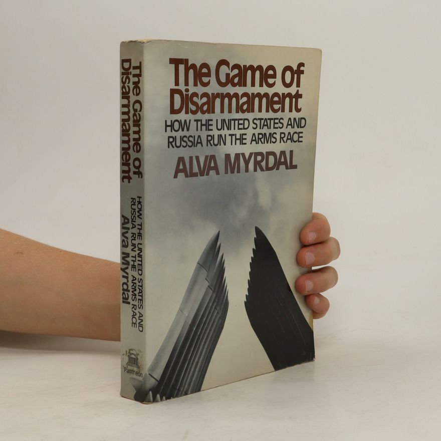 Alva Myrdal The Game of Disarmament. How the United States and Russia Run the Arms Race