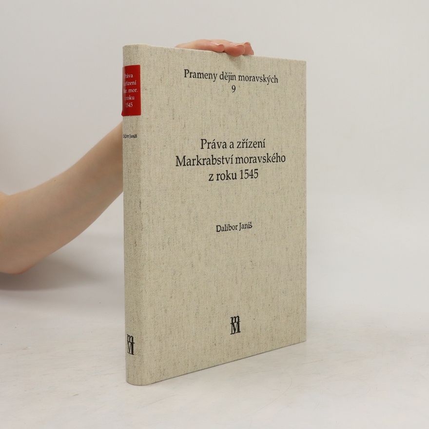 Dalibor Janiš Práva a zřízení Markrabství moravského z roku 1545: Historický úvod a edice