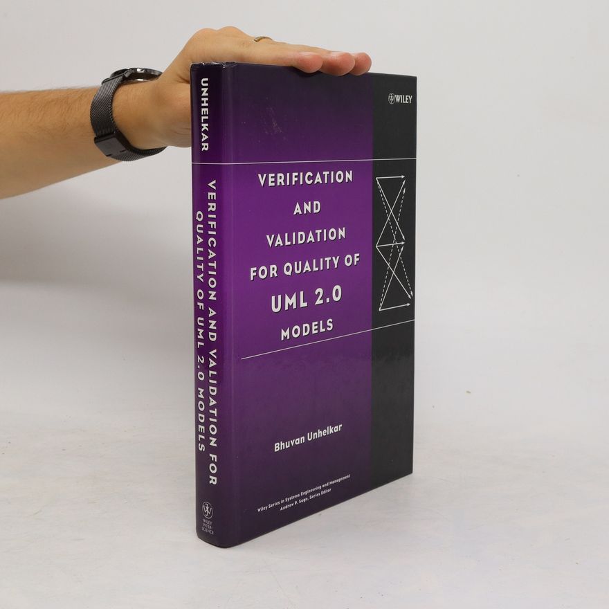 Bhuvan Unhelkar Verification and Validation for Quality of UML 2.0 Models