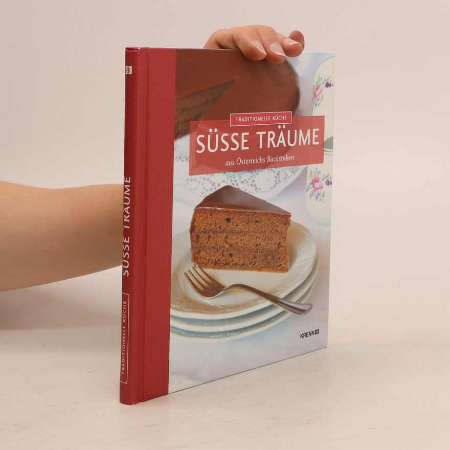 Andrea Knura Traditionelle Küche süsse Träume aus Österreichs Backstuben