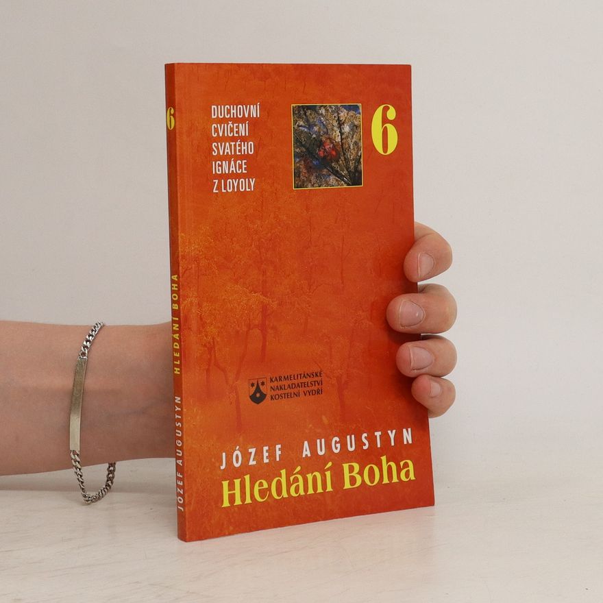 Józef Augustyn Hledání Boha: duchovní cvičení svatého Ignáce z Loyoly