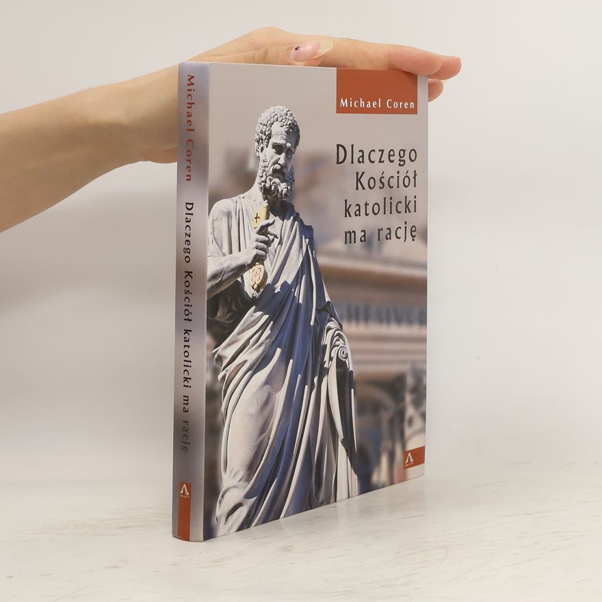 Michael Coren Dlaczego Kosciol katolicki ma racje