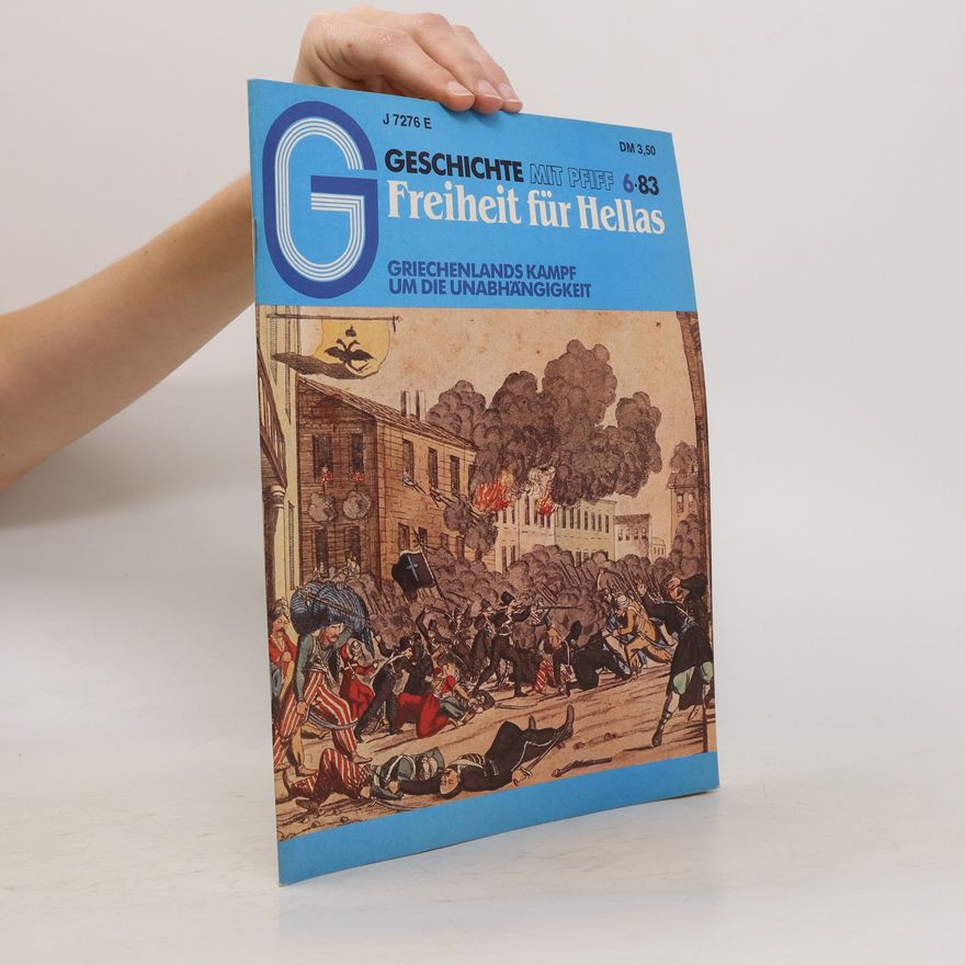 Autorenkollektiv Geschichte mit Pfiff 6/83. Freiheit für Hellas