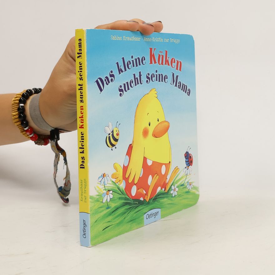 Sabine Kraushaar Das kleine Küken sucht seine Mama