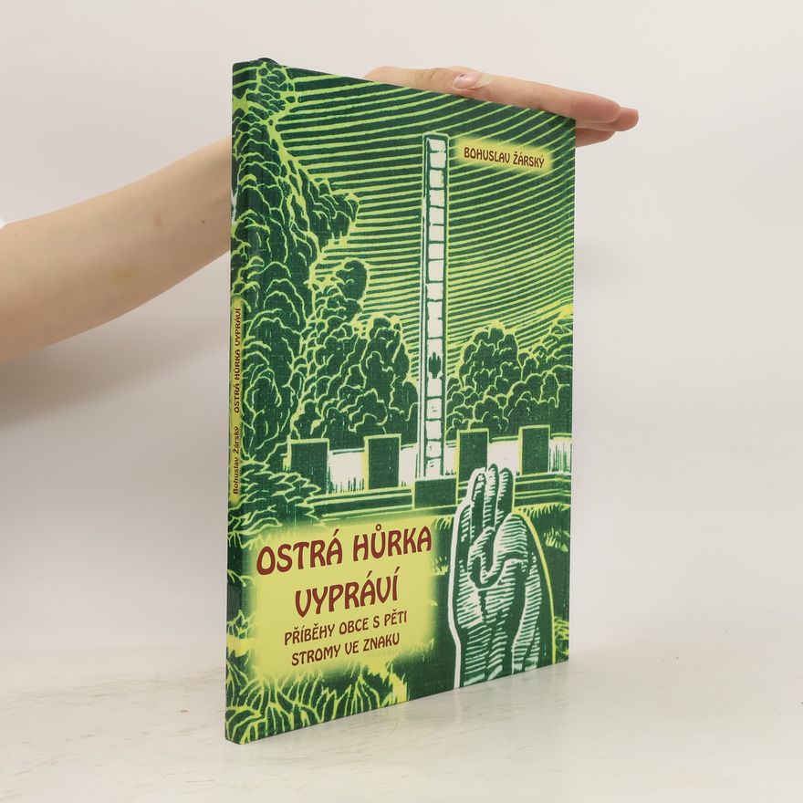 Bohuslav Žárský Ostrá Hůrka vypráví : příběhy obce s pěti stromy ve znaku