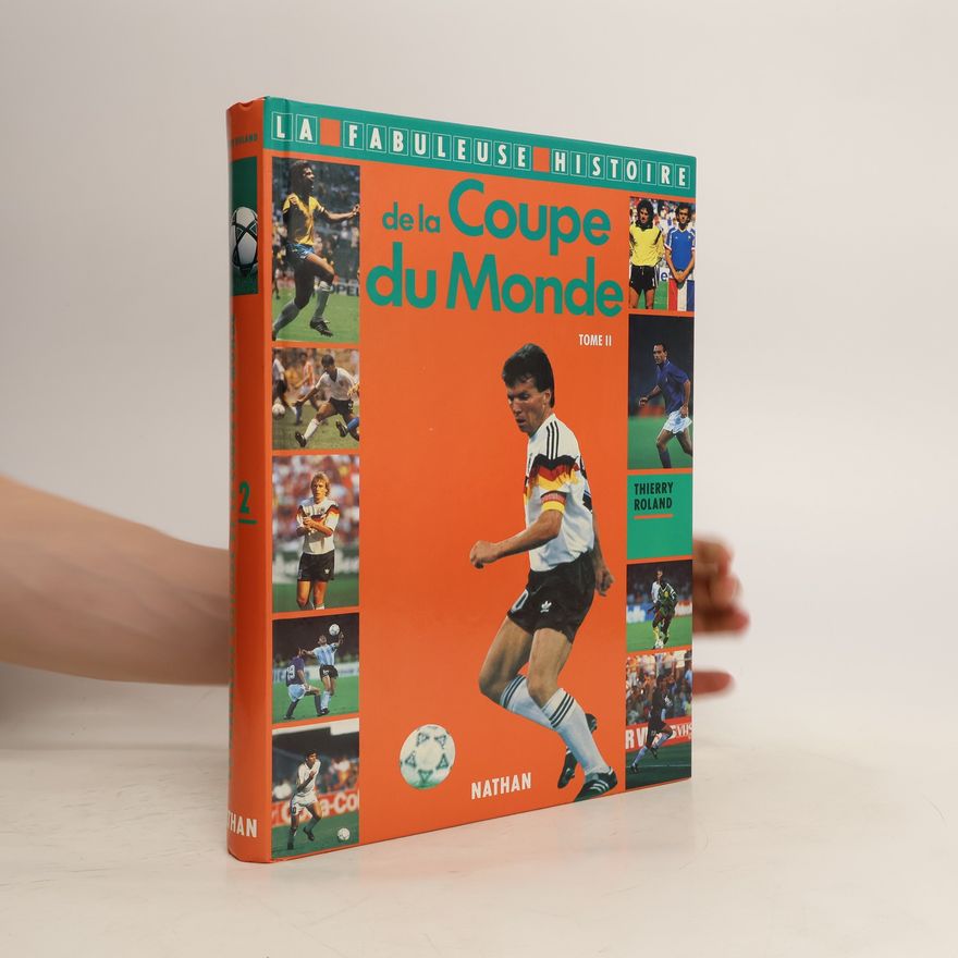 Kolektív autorov Fabuleuse histoire de la coupe du monde, tome 2