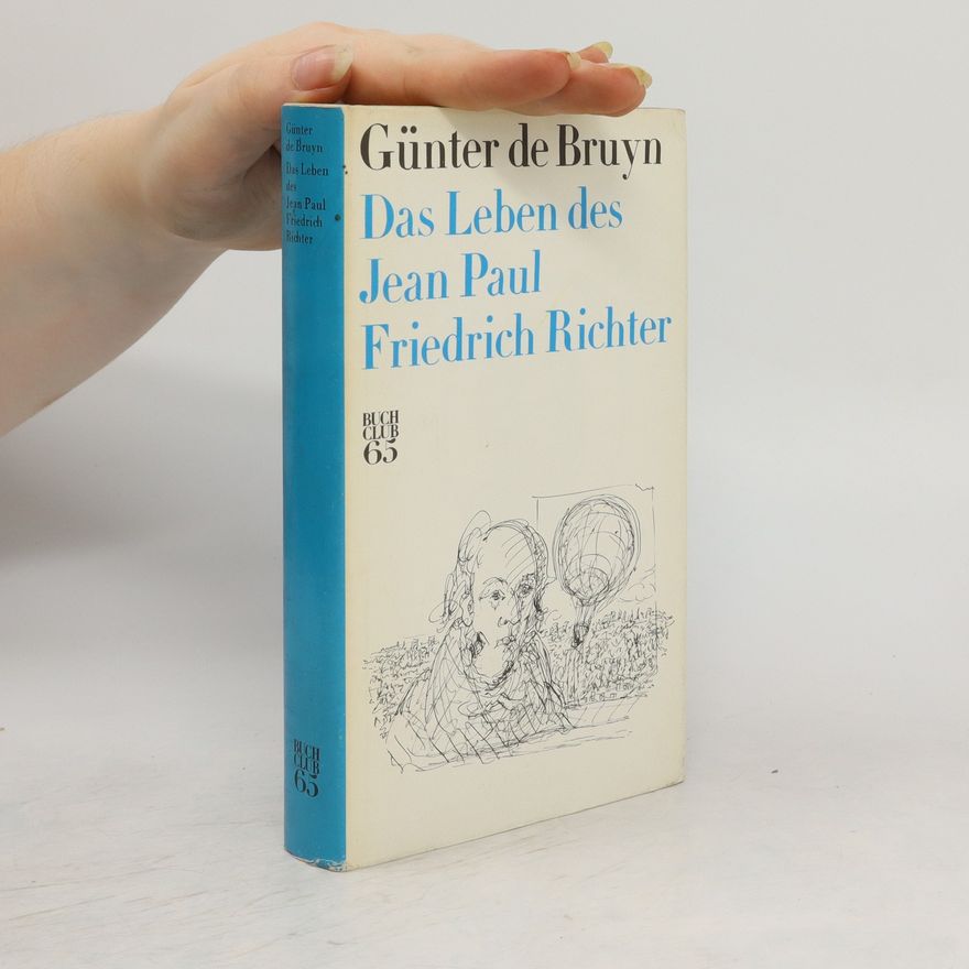 Günter de Bruyn Das Leben des Jean Paul Friedrich Richter