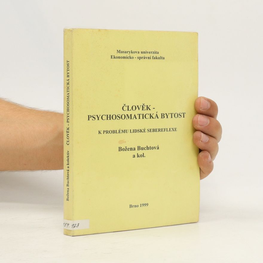 Božena Šmajsová Buchtová Člověk - psychosomatická bytost. K problému lidské sebereflexe