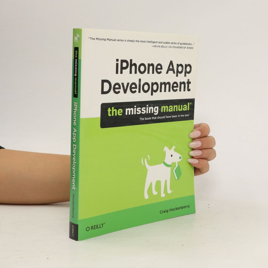 Craig Hockenberry iPhone App Development. The Missing Manual