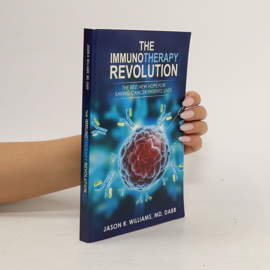 Jason R. Williams The Immunotherapy Revolution