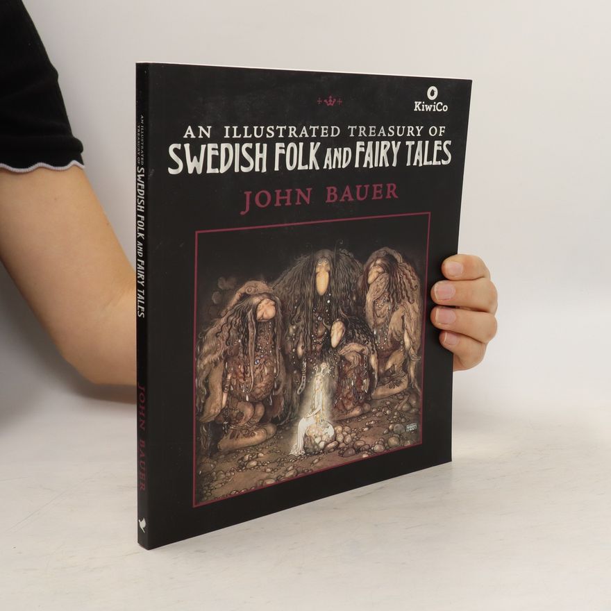 John Bauer An Illustrated Treasury of Swedish Folk and Fairy Tales