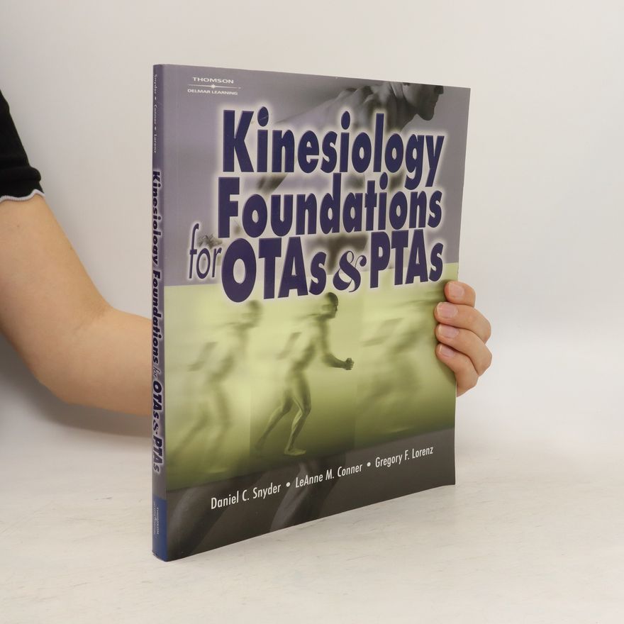 Gregory F. Lorenz Kinesiology Foundations for OTAs and PTAs