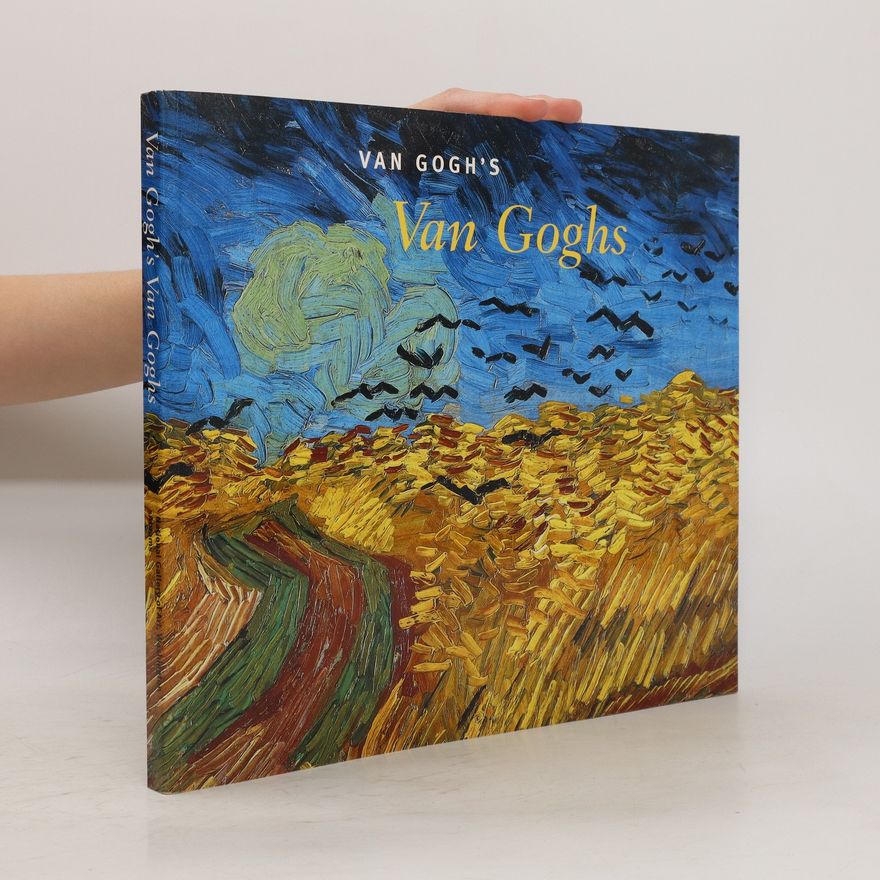 Various authors Van Gogh's Van Goghs : Masterpieces from the Van Gogh Museum, Amsterdam