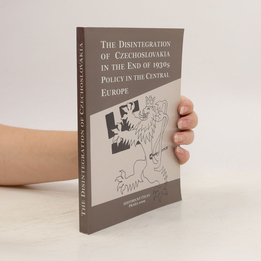 Emil Voráček The disintegration of Czechoslovakia in the end of 1930s, policy in the Central Europe