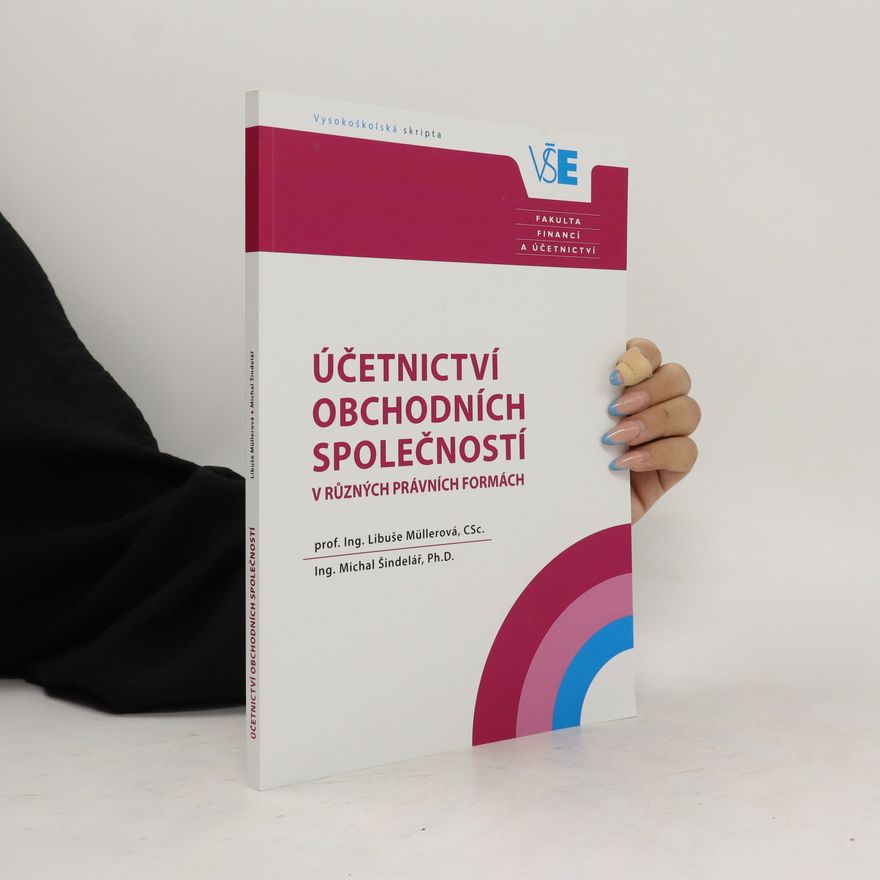 Michal Šindelář Účetnictví obchodních společností v různých právních formách