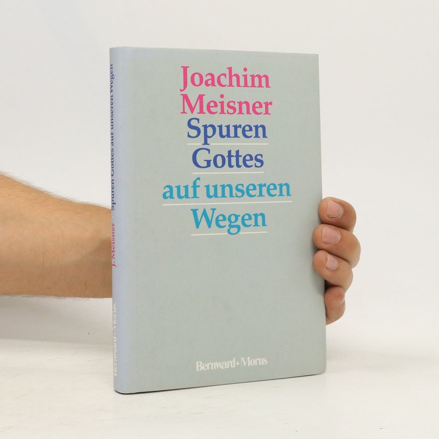 Joachim Meisner Spuren Gottes auf unseren Wegen