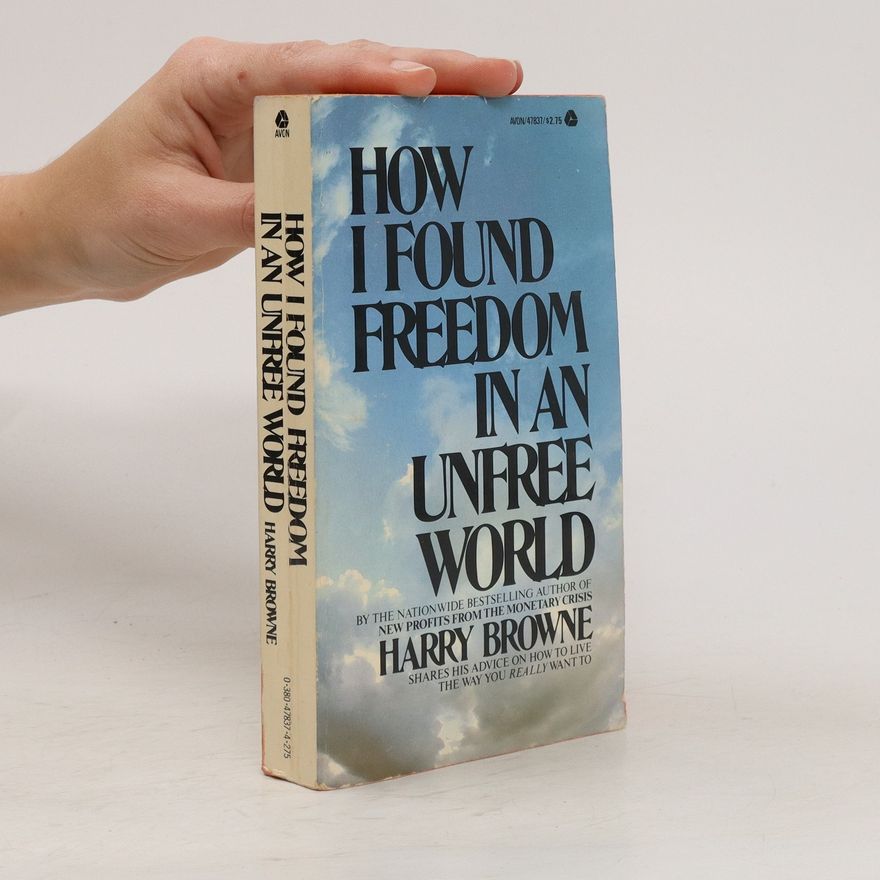 Harry Browne How I Found Freedom in an Unfree World
