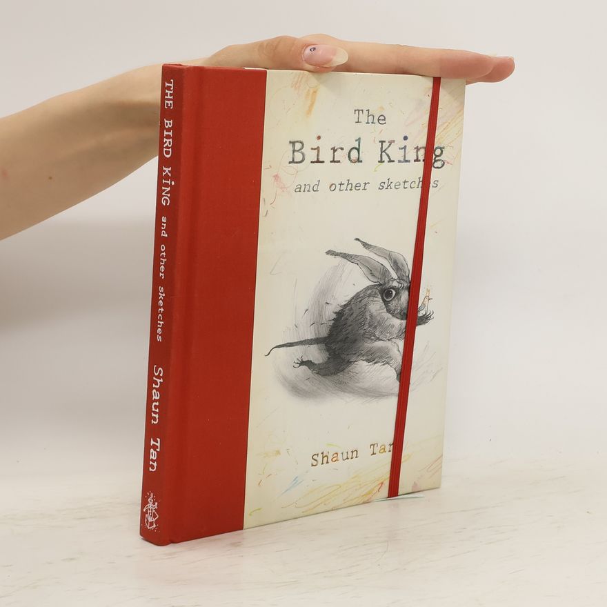 Shaun Tan The Bird King and Other Sketches