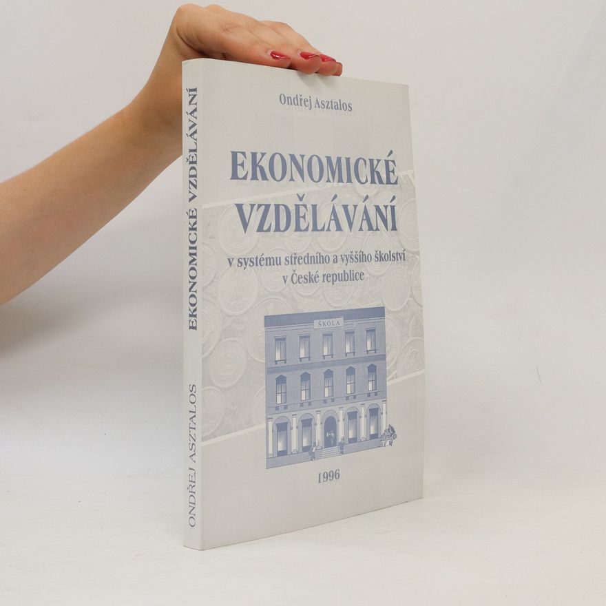 Ondřej Asztalos Ekonomické vzdělávání v systému středního a vyššího školství v České republice