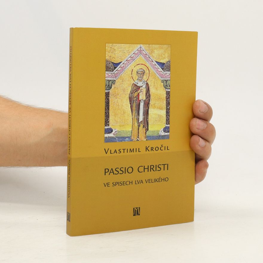 Vlastimil Kročil Passio Christi ve spisech Lva Velikého