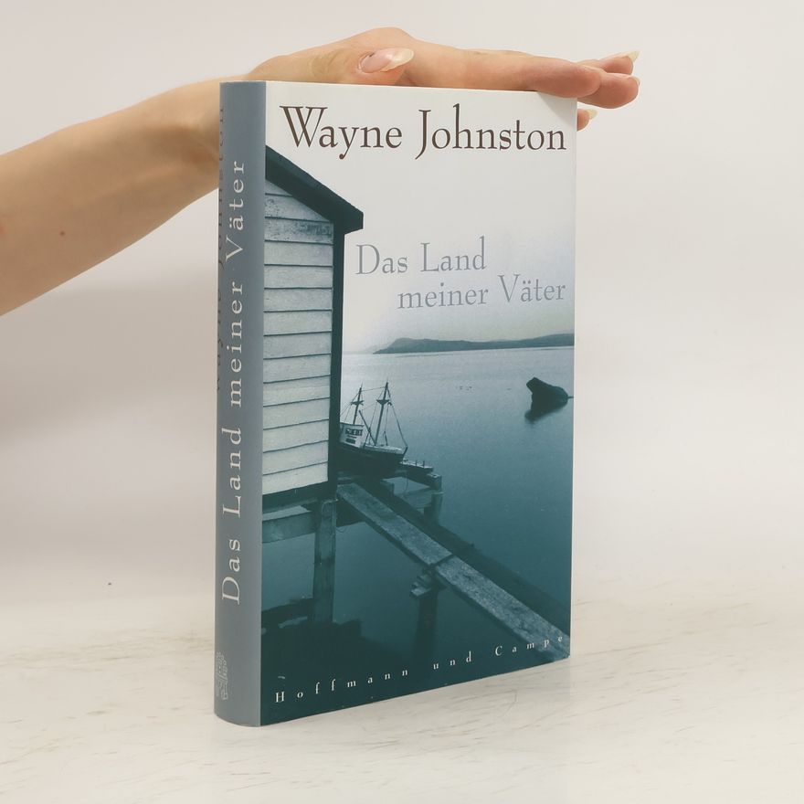 Wayne Johnston Das Land meiner Väter