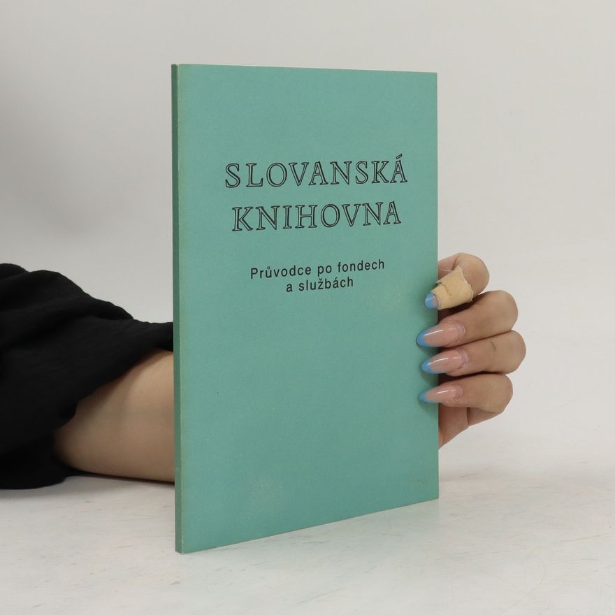 Eva Velinská Slovanská knihovna. Průvodce po fondech a službách