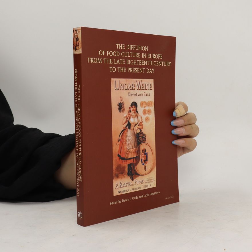 Derek J. Oddy The Diffusion of Food Culture in Europe from the Late Eighteenth Century to the Present Day