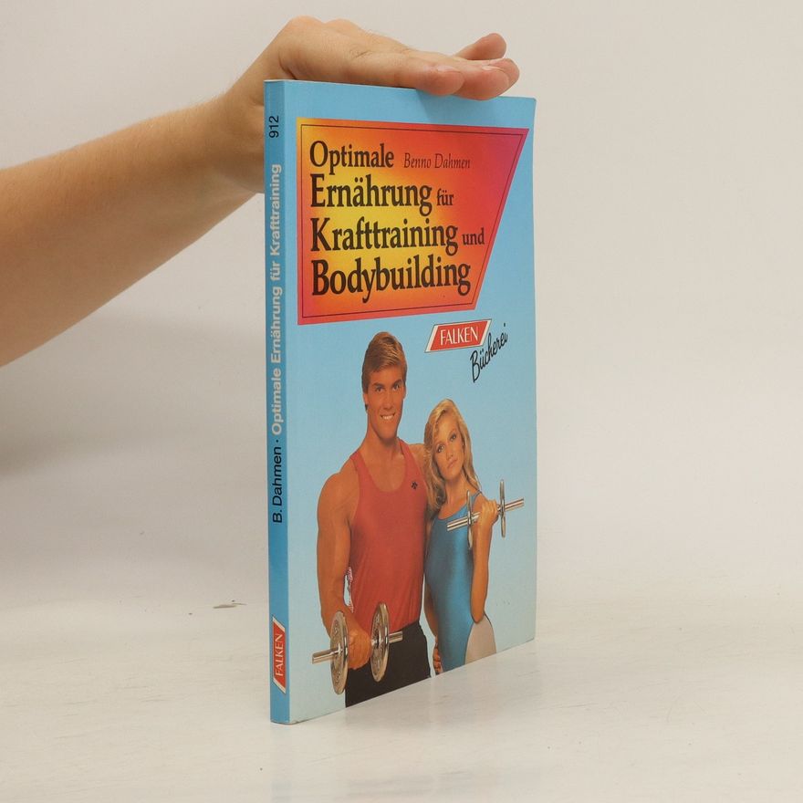 Benno Dahmen Optimale Ernährung für Krafttraining und Bodybuilding