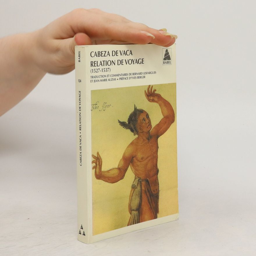 Álvar Núñez Cabeza de Vaca Relation de voyage