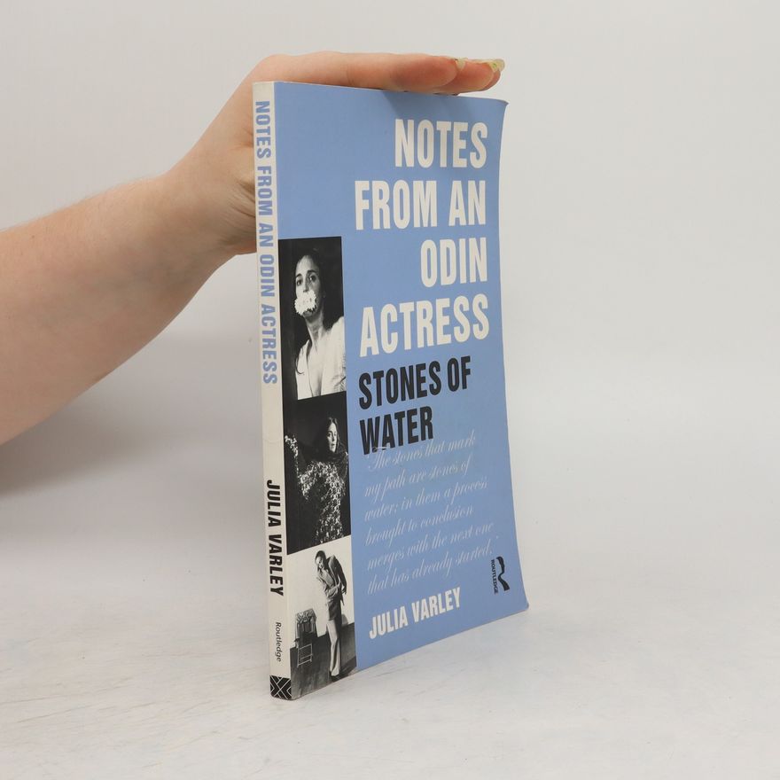 Julia Varley Notes from an Odin Actress. Stones of Water