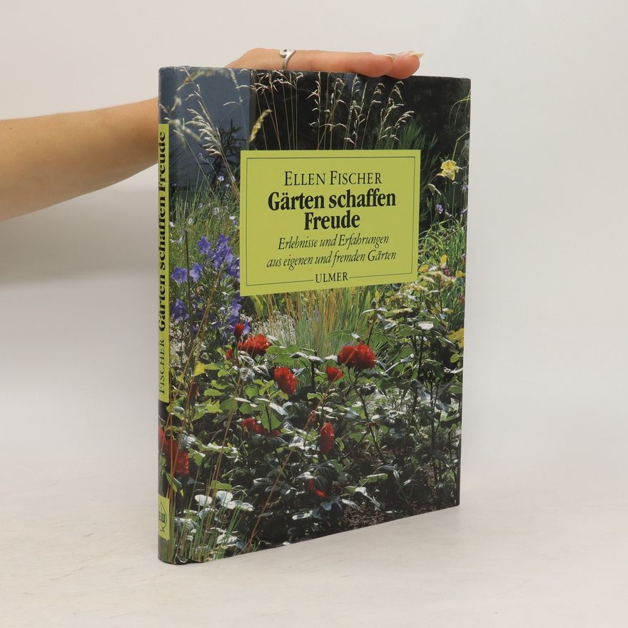 Ellen Fischer Gärten schaffen Freude