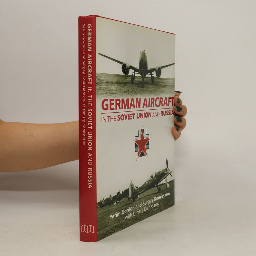 Sergey Komissarov German Aircraft in the Soviet Union and Russia