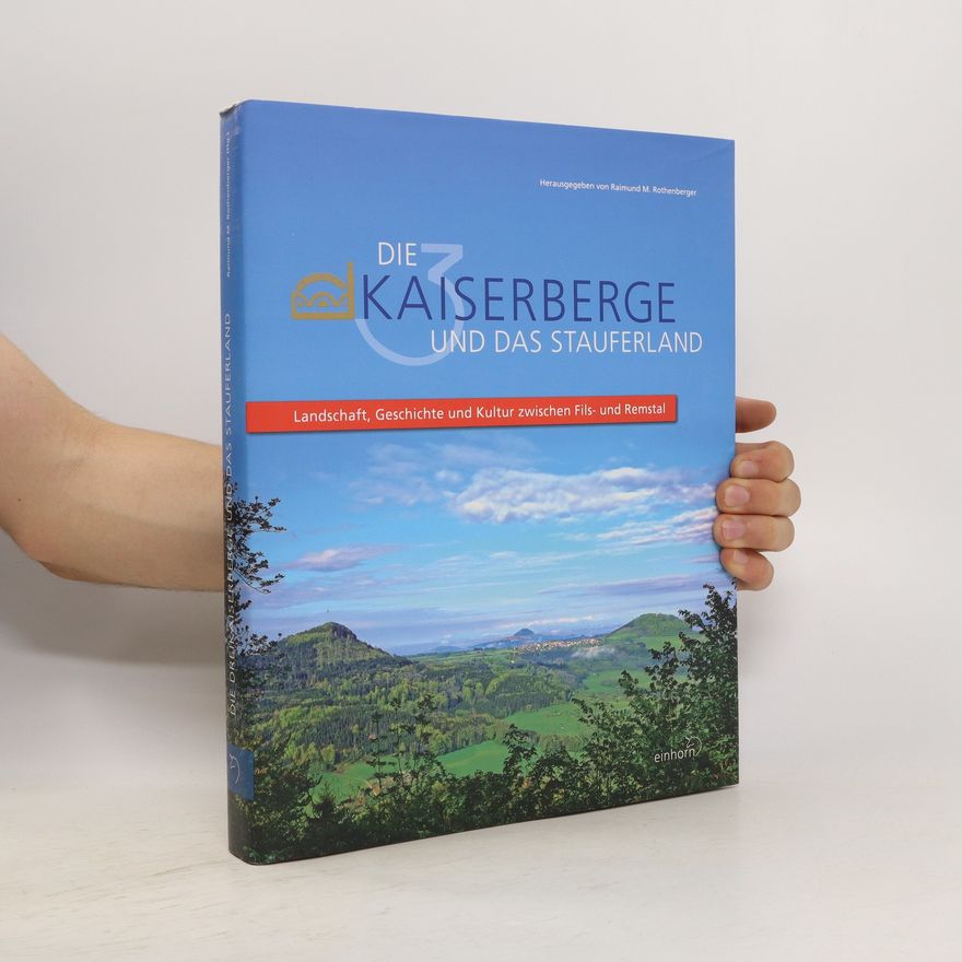 Raimund M. Rothenberger Die 3-Kaiserberge und das Stauferland