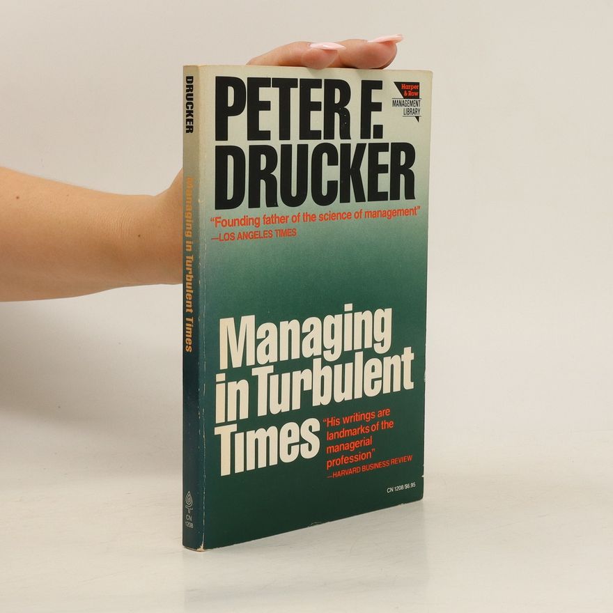 Peter Drucker Managing in Turbulent Times