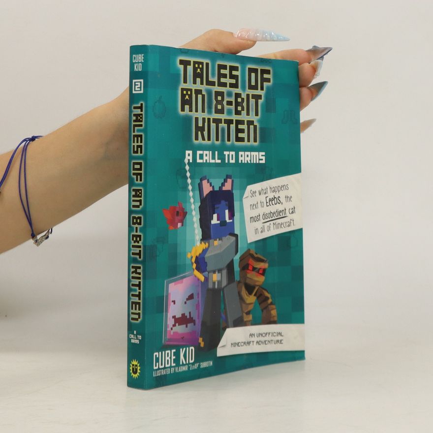 Cube Kid Tales of an 8-Bit Kitten. A Call to Arms