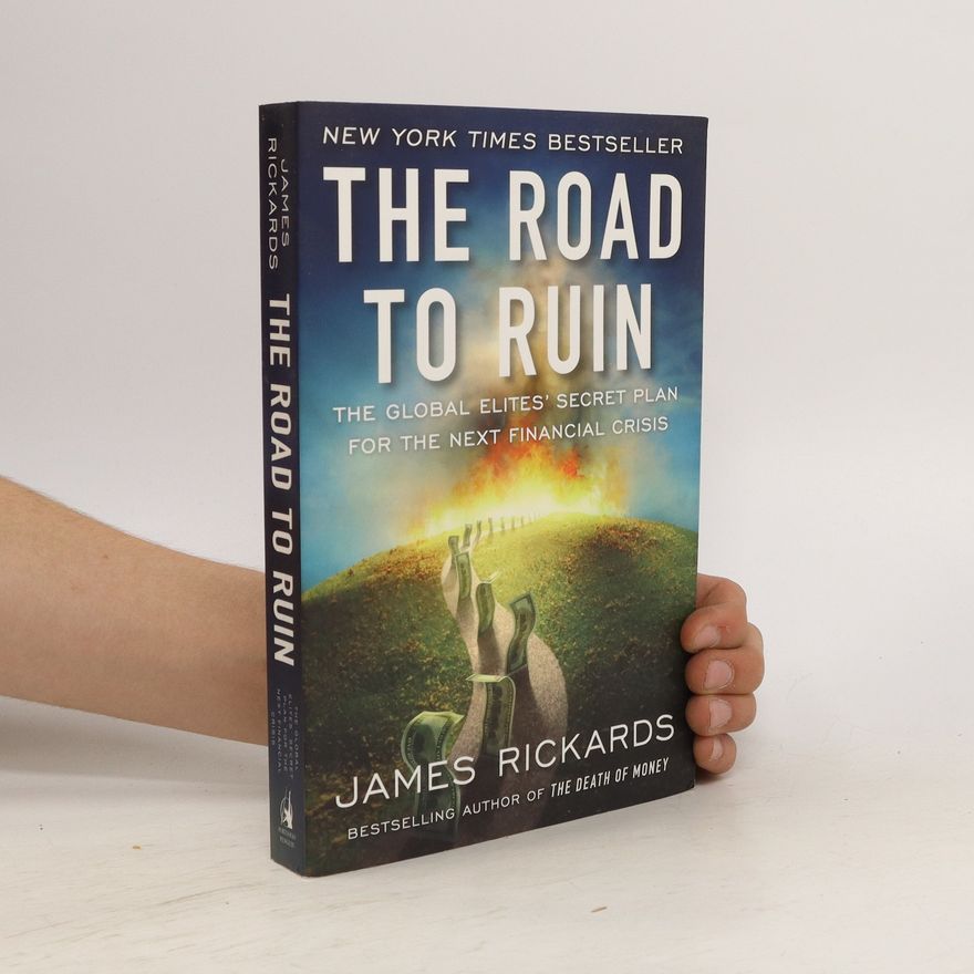 James G. Rickards The Road to Ruin