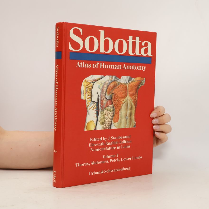 Johannes Sobotta Atlas of Human Anatomy Volume 2. Thorax, Abdomen, Pelvis, Lower Limbs