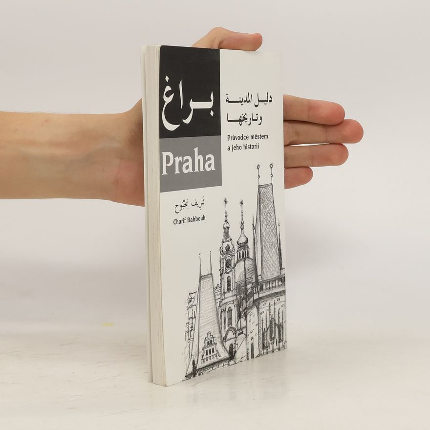 Charif Bahbouh Praha : průvodce městem a jeho historií